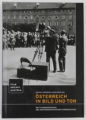 Imagen del vendedor de sterreich in Bild und Ton: Die Filmwochenschau des austrofaschistischen Stndestaates a la venta por Buchkanzlei