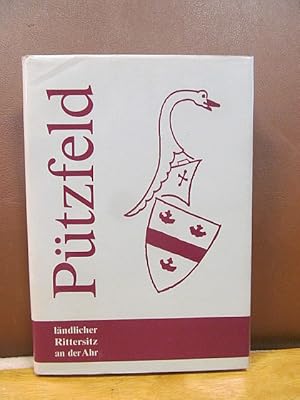 Pützfeld. Ein ländlicher Rittersitz an der Ahr. Elfhundert Jahre. Im Auftrag der Gemeinde Ahrbrück.