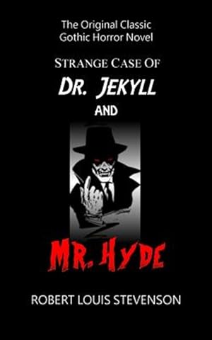 Seller image for Strange Case of Dr. Jekyll and Mr. Hyde - the Original Classic Gothic Horror for sale by GreatBookPrices