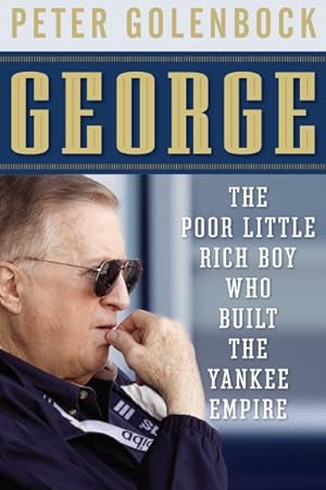 Seller image for George : The Poor Little Rich Boy Who Built the Yankee Empire for sale by GreatBookPrices