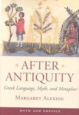 Immagine del venditore per After Antiquity : Greek Language, Myth, and Metaphor venduto da GreatBookPrices