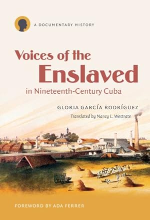 Seller image for Voices of the Enslaved in Nineteenth-Century Cuba : A Documentary History for sale by GreatBookPrices