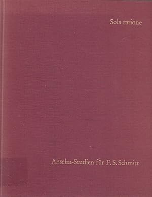 Bild des Verkufers fr Sola ratione : Anselm-Studien f. Pater Dr. h. c. Franciscus Salesius Schmitt z. 75. Geburtstag am 20. Dez. 1969 / [In Verbindung mit B. Geyer u. A. Hufnagel hrsg. von Helmut K. Kohlenberger] zum Verkauf von Licus Media