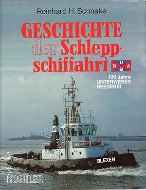 Geschichte der Schleppschiffahrt, Bd. 1., 100 Jahre Unterweser-Reederei / Reinhard H. Schnake