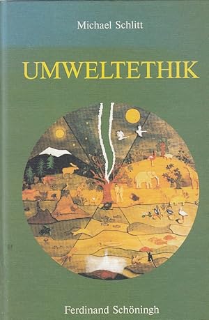 Seller image for Umweltethik : philosophisch-ethische Reflexionen - theologische Grundlagen - Kriterien / Michael Schlitt for sale by Licus Media