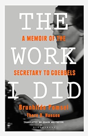 Bild des Verkufers fr The Work I Did : A Memoir of the Secretary to Goebbels zum Verkauf von WeBuyBooks