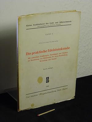 Die praktische Edelsteinkunde - Mit zahlreichen Erfahrungen, Ratschlägen und Winken zur Beurteilu...