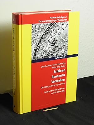 Seller image for Erfahren - Benennen - Verstehen : den Alltag unter die Lupe nehmen : Festschrift fr Michael Simon zum 60. Geburtstag - aus der Reihe: Mainzer Beitrge zur Kulturanthropologie/ Volkskunde - Band: 12 for sale by Erlbachbuch Antiquariat