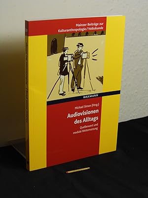 Audiovisionen des Alltags : Quellenwert und mediale Weiternutzung - aus der Reihe: Mainzer Beiträ...