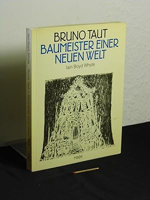 Bruno Taut, Baumeister einer neuen Welt : Architektur und Aktivismus 1914-1920 -