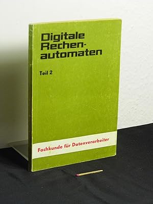 Digitale Rechenautomaten Teil 2 - Technische Realisierung der Grund- und Hauptfunktionen - Fachku...