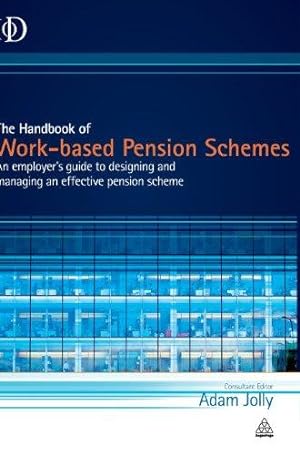 Bild des Verkufers fr The Handbook of Work-based Pension Schemes: An Employer's Guide to Designing and Managing an Effective Pension Scheme zum Verkauf von WeBuyBooks