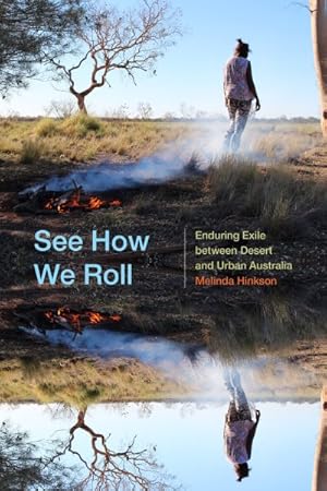 Image du vendeur pour See How We Roll : Enduring Exile Between Desert and Urban Australia mis en vente par GreatBookPrices