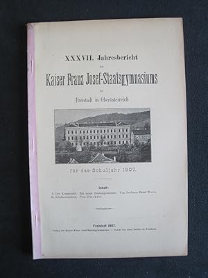 Bild des Verkufers fr 37. Jahresbericht des Kaiser Franz Josef Staatsgymnasiums zu Freistadt in Obersterreich fr das Schuljahr 1907. zum Verkauf von Antiquariat Schleifer