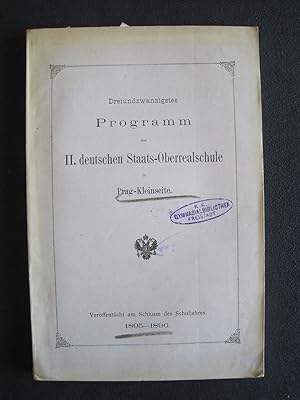 23.Programm der II.deutschen Staats-Oberrealschule in Prag-Kleinseite. Veröffentlicht am Schusse ...