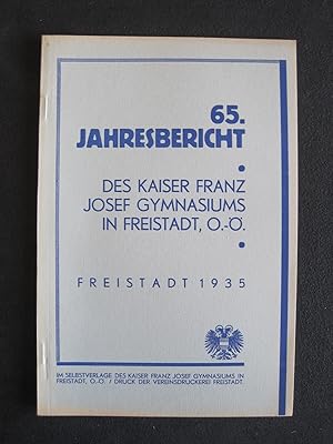 Bild des Verkufers fr 65. Jahresbericht des Kaiser Franz Josef Gymnasiums in Freistadt in Obersterreich. zum Verkauf von Antiquariat Schleifer