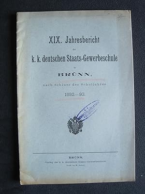 19. Jahresbericht der k. k. deutschen Staats - Gewerbeschule in Brünn für das Schuljahr 1892/93.