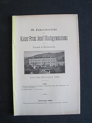 Bild des Verkufers fr 39. Jahresbericht des Kaiser Franz Josef Staatsgymnasiums zu Freistadt in Obersterreich fr das Schuljahr 1909. zum Verkauf von Antiquariat Schleifer