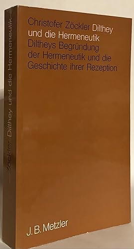 Imagen del vendedor de Dilthey und die Hermeneutik. Diltheys Begrndung der Hermeneutik als Praxiswissenschaft und die Geschichte ihrer Rezeption. a la venta por Thomas Dorn, ABAA