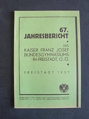 Bild des Verkufers fr 67. Jahresbericht des Kaiser Franz Josef Gymnasiums in Freistadt, Obersterreich. zum Verkauf von Antiquariat Schleifer