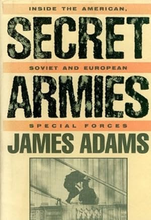 Image du vendeur pour Secret Armies: Inside the American, Soviet and European Special Forces mis en vente par LEFT COAST BOOKS