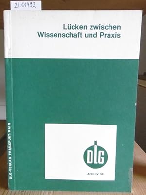 Image du vendeur pour Lcken zwischen Wissenschaft und Praxis. Vortrge auf der DLG-Herbsttagung in Bonn in Verbindung mit der 30. Hochschultagung. mis en vente par Versandantiquariat Trffelschwein