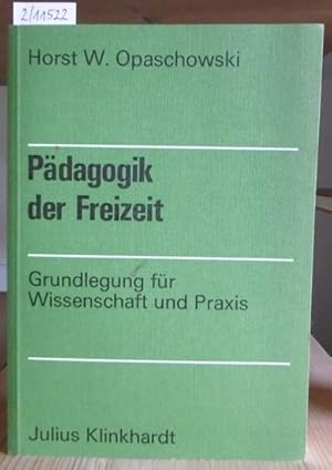 Seller image for Pdagogik der Freizeit. Grundlegung fr Wissenschaft und Praxis. for sale by Versandantiquariat Trffelschwein