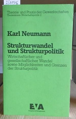 Imagen del vendedor de Strukturwandel und Strukturpolitik. Wirtschaftlicher und gesellschaftlicher Wandel sowie Mglichkeiten und Grenzen der Strukturpolitik. a la venta por Versandantiquariat Trffelschwein