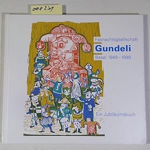 Immagine del venditore per Fasnachtsgsellschaft Gundeli Basel 1949-1999, Ein Jubil�umsbuch venduto da Antiquariat Tr�ger