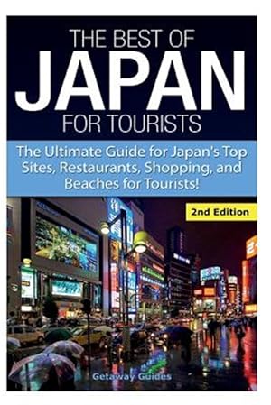 Bild des Verkufers fr The Best of Japan for Tourists: The Ultimate Guide for Japan's Top Sites, Restaurants, Shopping, and Beaches for Tourists zum Verkauf von GreatBookPrices