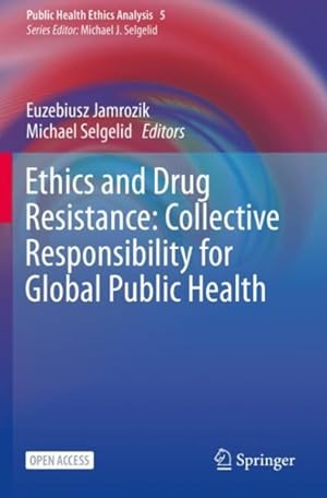 Imagen del vendedor de Ethics and Drug Resistance : Collective Responsibility for Global Public Health a la venta por GreatBookPrices