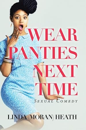 Bild des Verkufers fr Wear Panties Next Time : Sexual Comedy zum Verkauf von GreatBookPrices