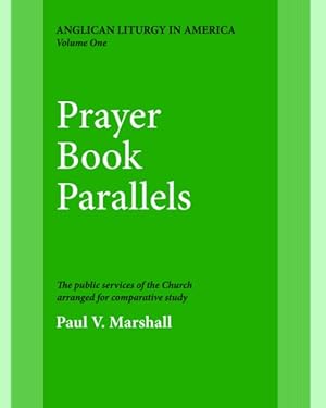 Seller image for Prayer Book Parallels : The Public Services of the Church Arranged for Comparative Study for sale by GreatBookPricesUK