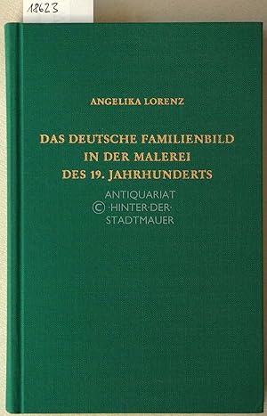 Seller image for Das deutsche Familienbild in der Malerei des 19. Jahrhunderts. for sale by Antiquariat hinter der Stadtmauer