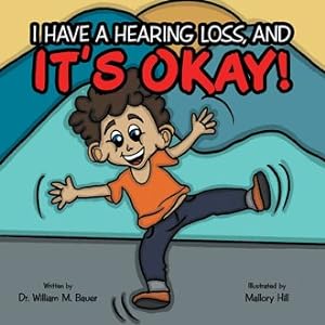 Immagine del venditore per It?s Okay! : I Have a Hearing Loss, and venduto da GreatBookPrices