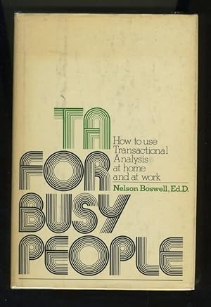 Imagen del vendedor de TA FOR BUSY PEOPLE: HOW TO USE TRANSACTIONAL ANALYSIS AT HOME AND AT WORK a la venta por Daniel Liebert, Bookseller