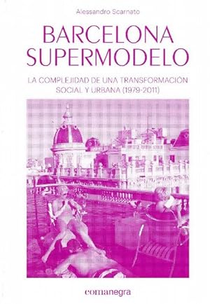 Barcelona supermodelo. La complejidad de una transformación social y urbana (1979-2011)