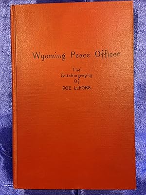 Wyoming Peace Officer - The Autobiography of Joe LeFors