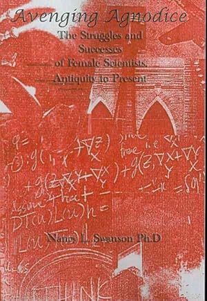 Image du vendeur pour Avenging Agnodice : The Struggles and Successes of Female Scientists, Antiquity to Present mis en vente par GreatBookPricesUK