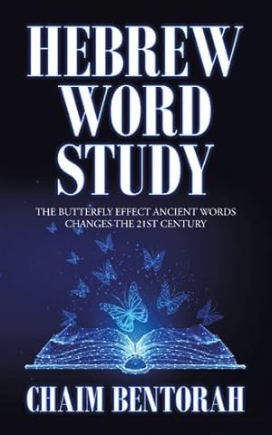 Seller image for Hebrew Word Study : The Butterfly Effect Ancient Words Changes the 21st Century for sale by GreatBookPrices