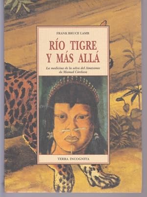Seller image for RIO TIGRE Y MAS ALLA. LA MEDICION DE LA SELVA DEL AMAZONAS DE MANUEL CORDOVA for sale by LIBRERIA TORMOS