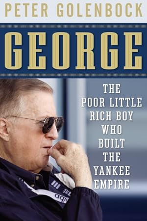 Seller image for George : The Poor Little Rich Boy Who Built the Yankee Empire for sale by GreatBookPricesUK