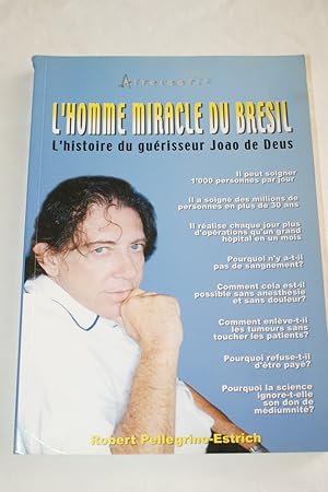 Immagine del venditore per L'HOMME MIRACLE DU BRESIL-L'HISTOIRE DU GUERISSEUR JOAO DE DEUS venduto da Librairie RAIMOND