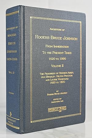 Seller image for Ancestors of Rogers Bruce Johnson: From Immigration to the Present Times, 1620 to 1996, Volume II, The Pedigrees of Herrick Aiken, Ann Bradley, Milton Proctor, and Louise Woodward 1620 to 1800 for sale by Lost Time Books