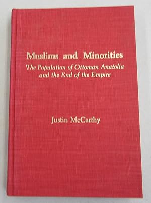 Muslims and Minorities; the Population of Ottoman Anatolia and the End of the Empire