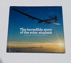 Bild des Verkufers fr The Incredible Story of the Solar Airplane Bertrand Piccard and Andre Borschberg zum Verkauf von Erlandson Books