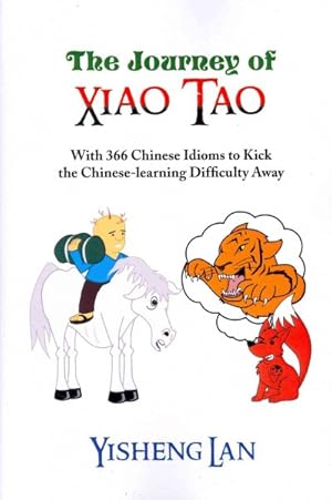 Seller image for The Journey of Xiao Tao : With 366 Most Frequently Used Chinese Idioms to Kick the Chinese Learning Difficulty Away -Language: multilingual for sale by GreatBookPrices