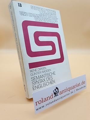 Seller image for Semantische Syntax des Englischen / Ren Dirven ; Gnter Radden / Schwerpunkte Linguistik und Kommunikationswissenschaft ; Bd. 13 for sale by Roland Antiquariat UG haftungsbeschrnkt