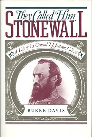 Imagen del vendedor de They Called Him Stonewall: A Life of Lt. General T.J. Jackson, CSA a la venta por WeBuyBooks