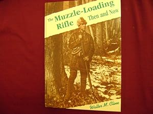 Seller image for The Muzzle-Loading Rifle. Then and Now. for sale by BookMine